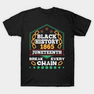 Juneteenth 1865 Black History Break Every Chain T-Shirt